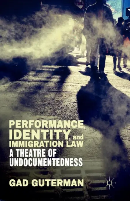 Performance, Identity, and Immigration Law - Guterman, G.