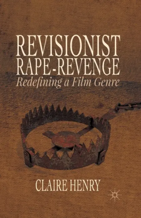 Revisionist Rape-Revenge - Henry, Claire