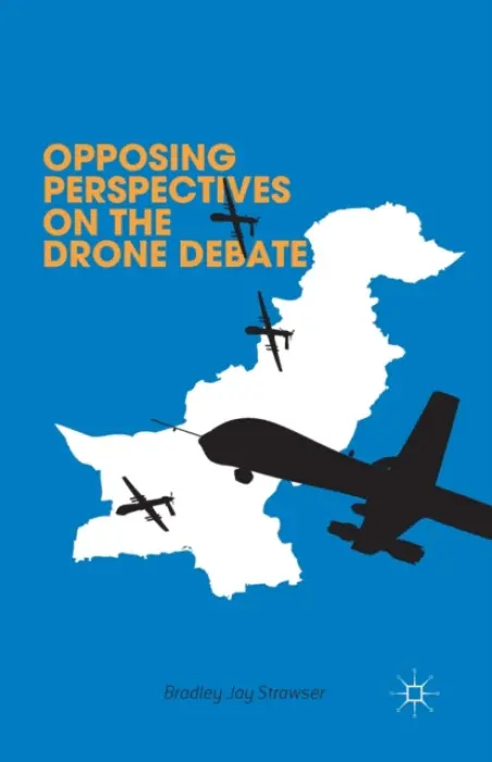 Opposing Perspectives on the Drone Debate - Strawser, B. a Hajjar, L. a Levine, S. a Naqvi, F. a Witt, J.