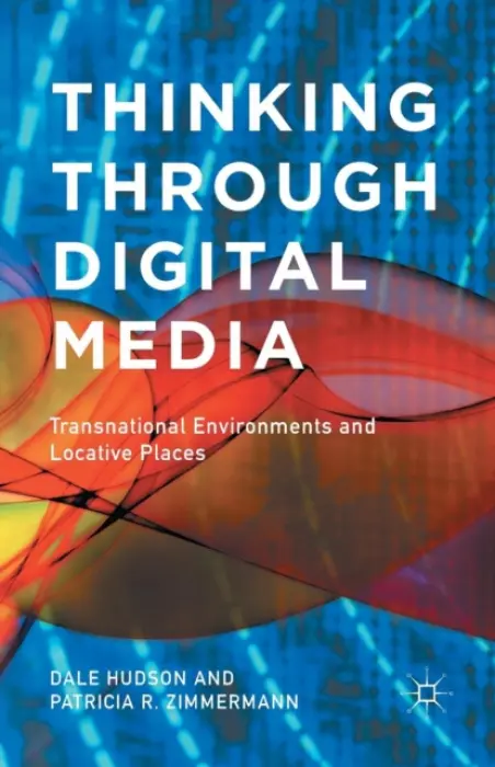 Thinking Through Digital Media - Hudson, D. a Zimmermann, P.