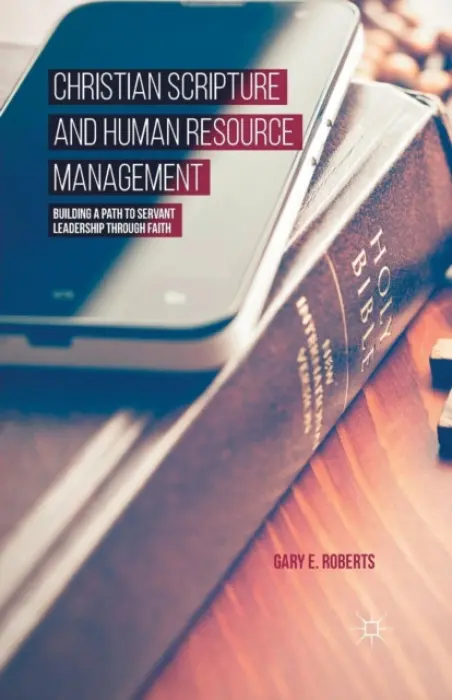 Christian Scripture and Human Resource Management - Roberts, G.