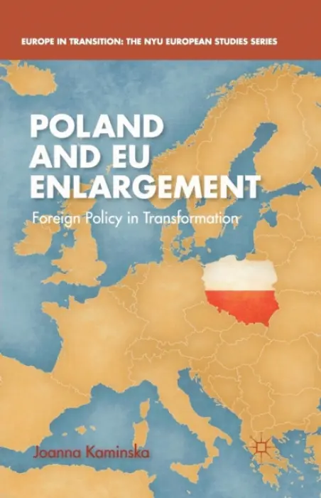 Poland and EU Enlargement - Kaminska, J.