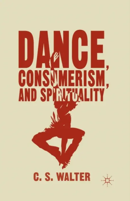 Dance, Consumerism, and Spirituality - Walter, C.