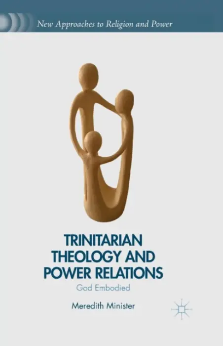 Trinitarian Theology and Power Relations - Minister, M.