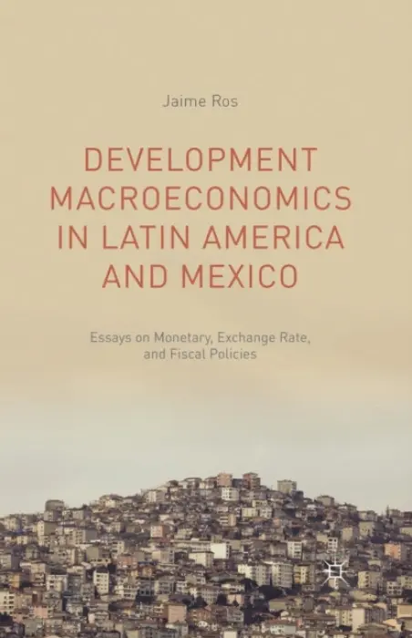 Development Macroeconomics in Latin America and Mexico - Ros, J.
