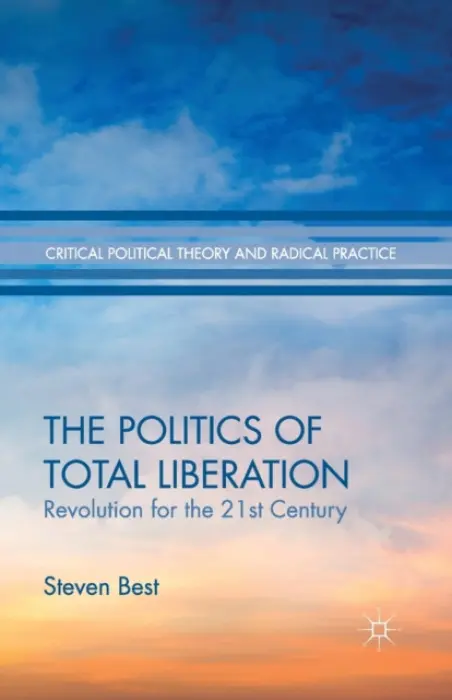 Politics of Total Liberation - Best, S.