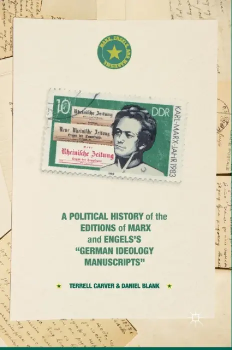 Political History of the Editions of Marx and Engels's "German ideology Manuscripts" - Carver, Terrell a Blank, Daniel