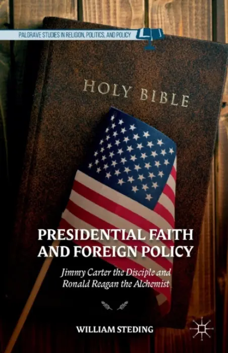 Presidential Faith and Foreign Policy - Steding, W.