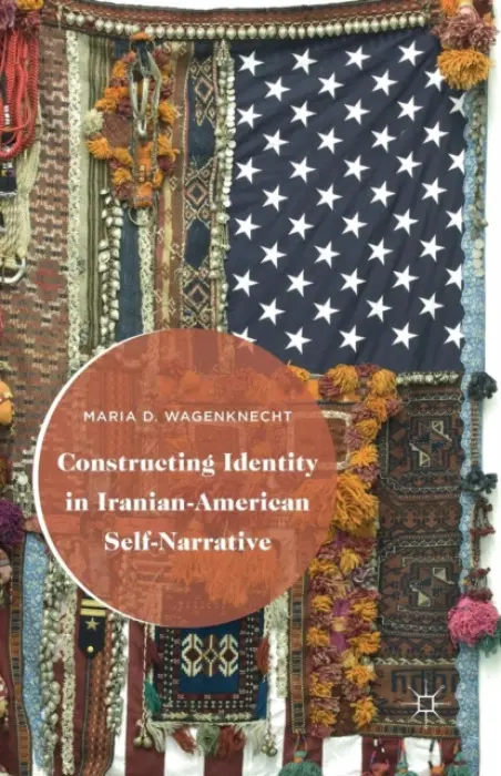 Constructing Identity in Iranian-American Self-Narrative - Blaim, M.