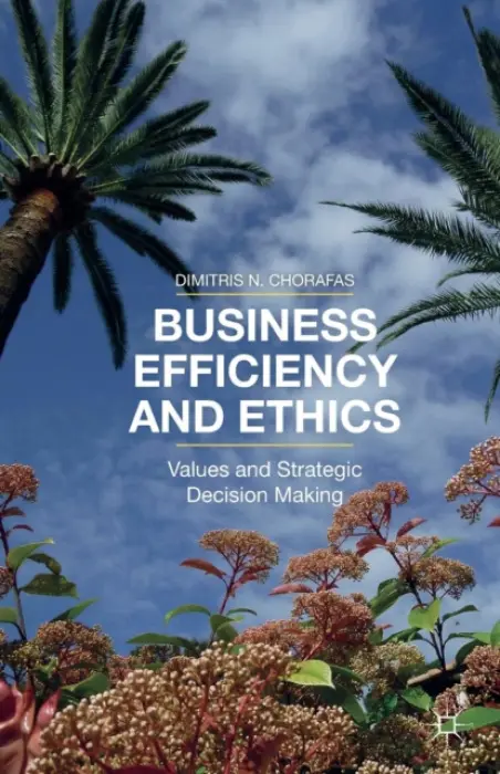 Business Efficiency and Ethics - Chorafas, D.