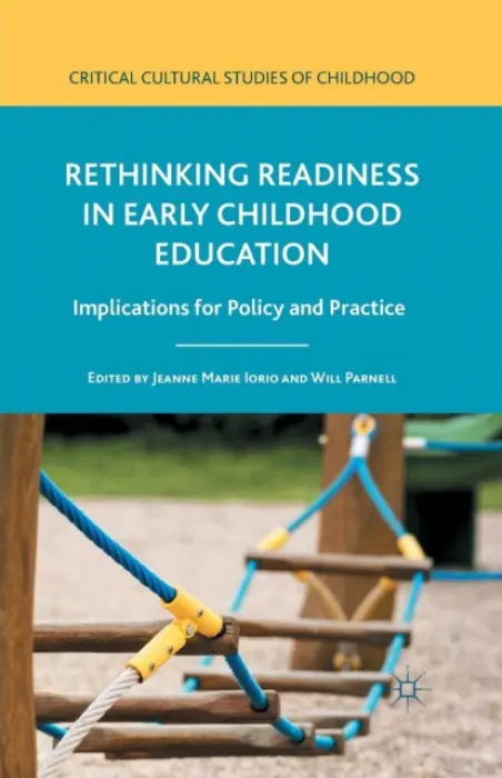 Rethinking Readiness in Early Childhood Education - Iorio, Jeanne Marie a Parnell, Will