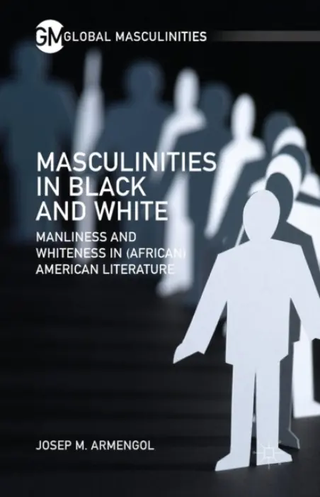 Masculinities in Black and White - Armengol, J.