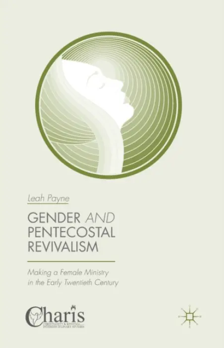 Gender and Pentecostal Revivalism - Payne, Leah