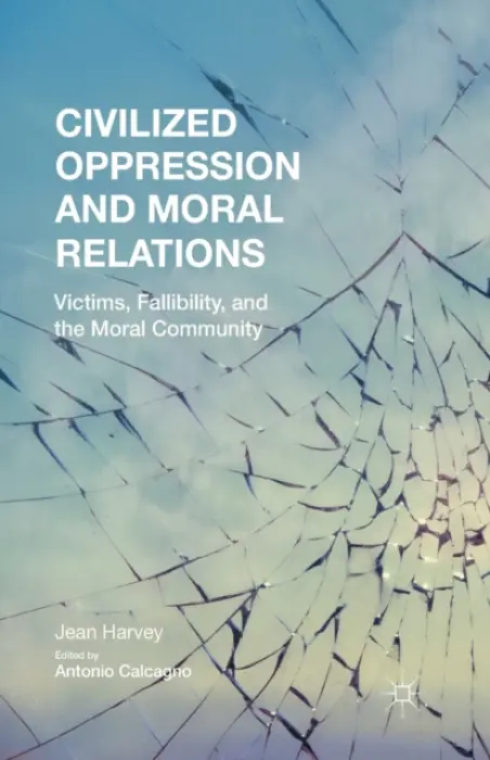 Civilized Oppression and Moral Relations - Harvey, J.