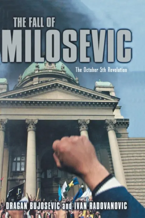 Fall of Milosevic - Bujosevic, D. a Radovanovic, I.