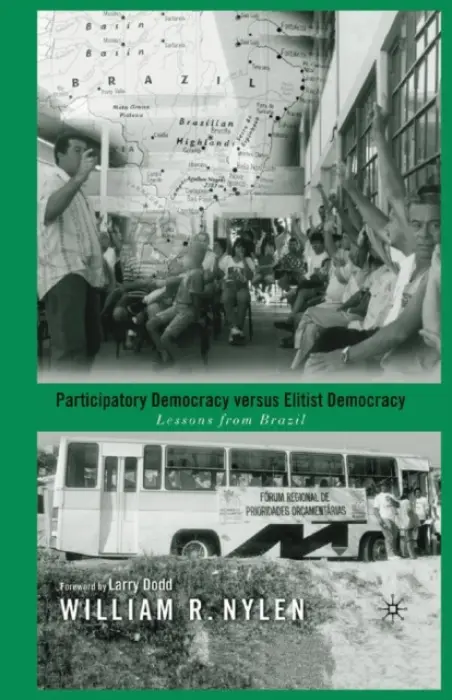 Participatory Democracy versus Elitist Democracy: Lessons from Brazil - Nylen, W. a Dodd, L.