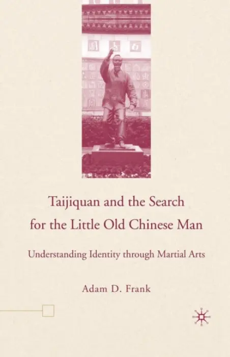 Taijiquan and The Search for The Little Old Chinese Man - Frank, A.