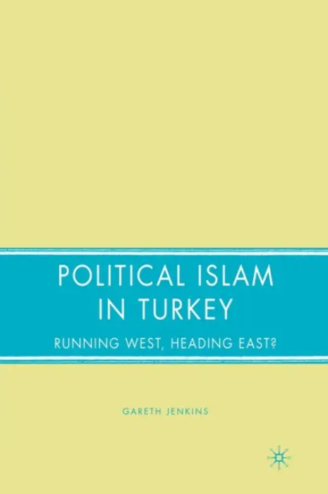Political Islam in Turkey - Jenkins, G.