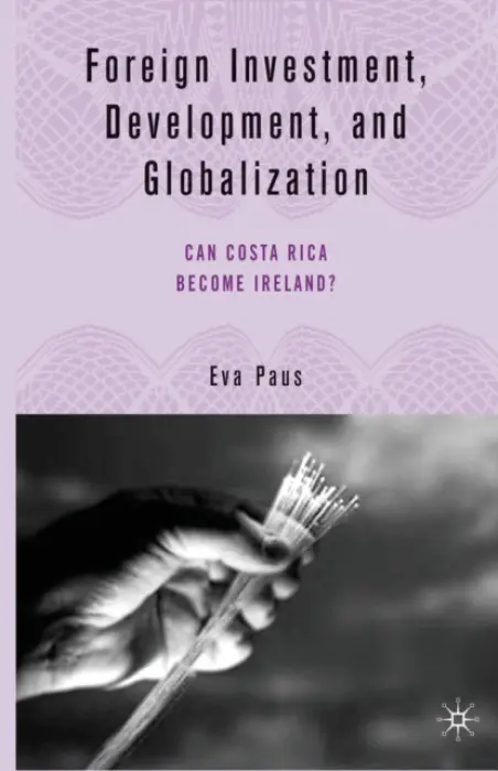 Foreign Investment, Development, and Globalization - Paus, E.