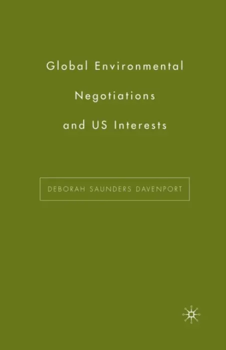 Global Environmental Negotiations and US Interests - Davenport, D.