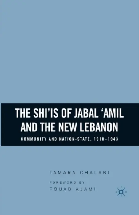 Shi'is of Jabal 'Amil and the New Lebanon - Chalabi, T.