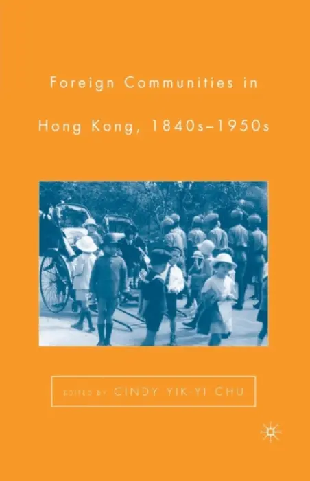 Foreign Communities in Hong Kong, 1840s-1950s - Chu, C.