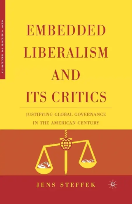 Embedded Liberalism and its Critics - Steffek, J.
