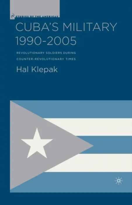 Cuba's Military 1990-2005 - Klepak, H.