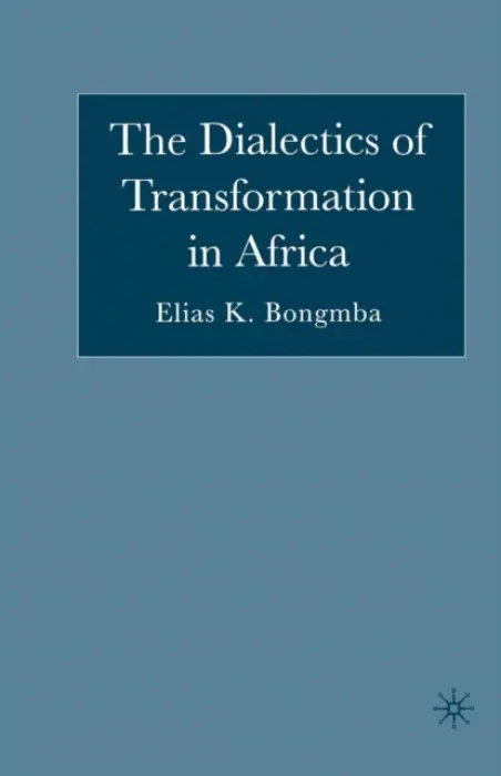 Dialectics of Transformation in Africa - Bongmba, E.
