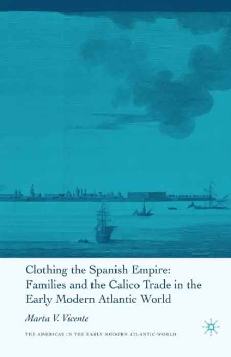 Clothing the Spanish Empire - Vicente, M.
