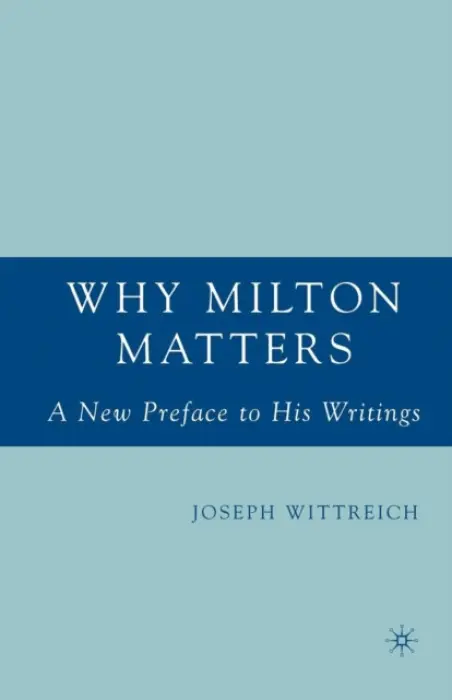 Why Milton Matters: A New Preface to His Writings - Wittreich, J.