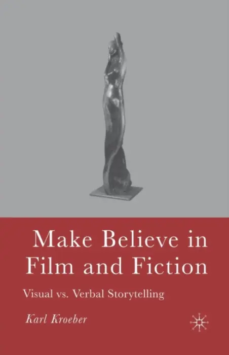 Make Believe in Film and Fiction - Kroeber, K.