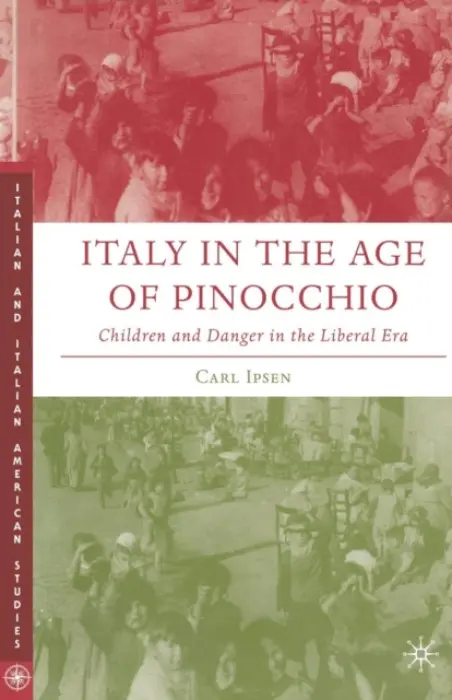 Italy in the Age of Pinocchio - Ipsen, C.