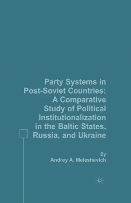 Party Systems in Post-Soviet Countries - Meleshevich, A.