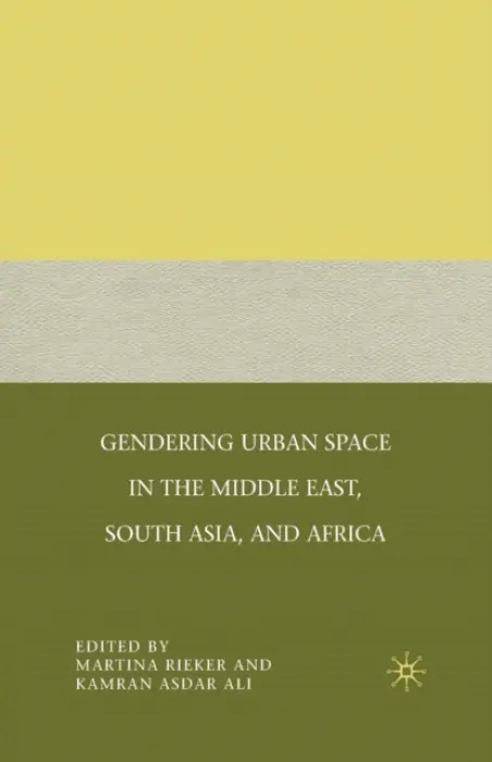 Gendering Urban Space in the Middle East, South Asia, and Africa