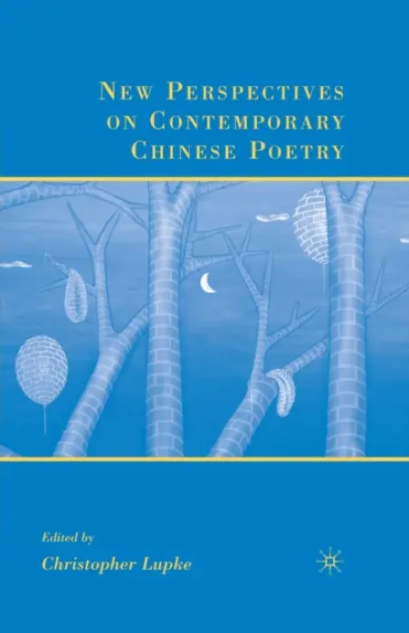 New Perspectives on Contemporary Chinese Poetry - Lupke, C.