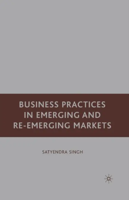 Business Practices in Emerging and Re-Emerging Markets - Singh, S.