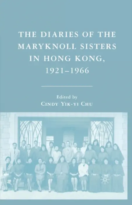 Diaries of the Maryknoll Sisters in Hong Kong, 1921-1966