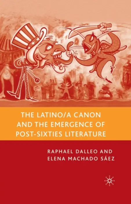 Latino/a Canon and the Emergence of Post-Sixties Literature - Dalleo, R. a Saez, E. Machado