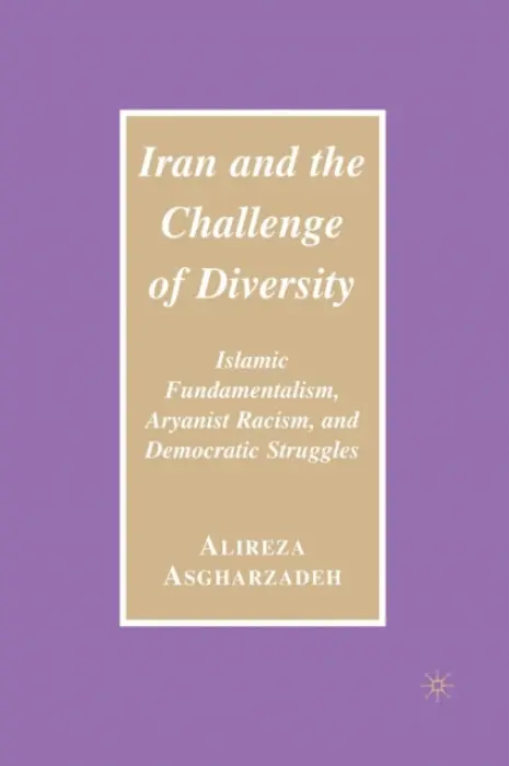 Iran and the Challenge of Diversity - Asgharzadeh, Ailreza