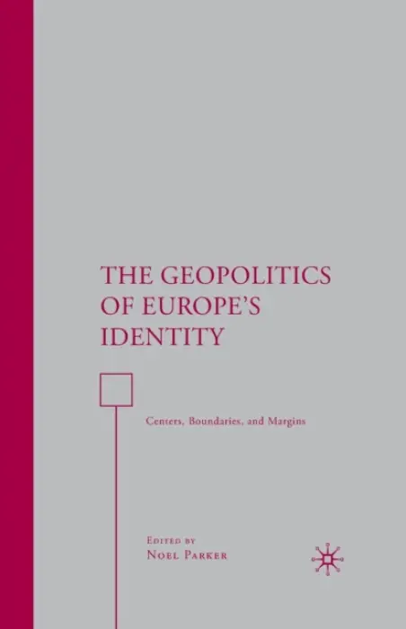 Geopolitics of Europe's Identity - Parker, N.