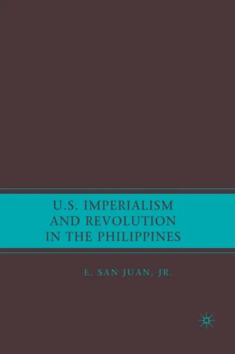 U.S. Imperialism and Revolution in the Philippines - Juan, E. San