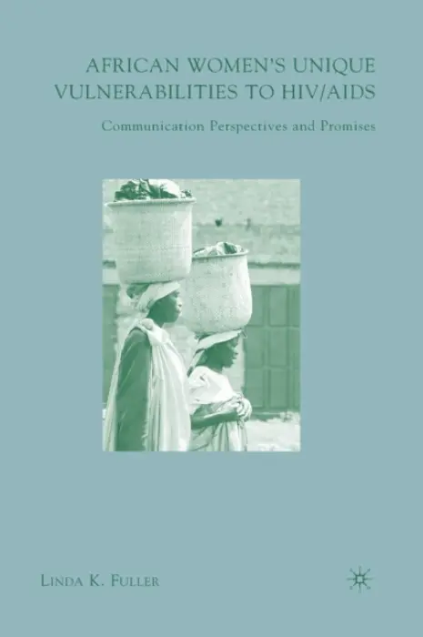 African Women's Unique Vulnerabilities to HIV/AIDS - Fuller, L.