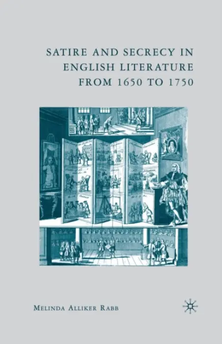 Satire and Secrecy in English Literature from 1650 to 1750 - Rabb, M.