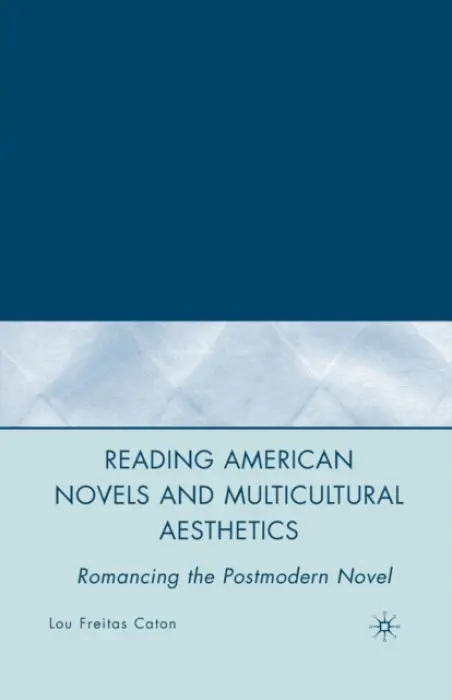 Reading American Novels and Multicultural Aesthetics - Caton, L.