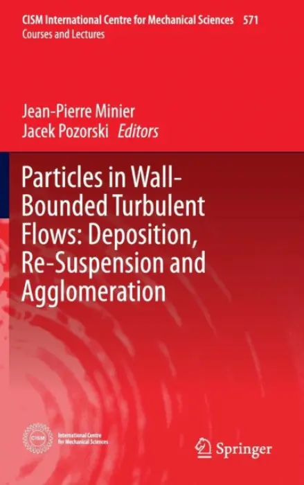 Particles in Wall-Bounded Turbulent Flows: Deposition, Re-Suspension and Agglomeration