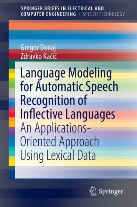 Language Modeling for Automatic Speech Recognition of Inflective Languages - Donaj, Gregor a Kacic, Zdravko