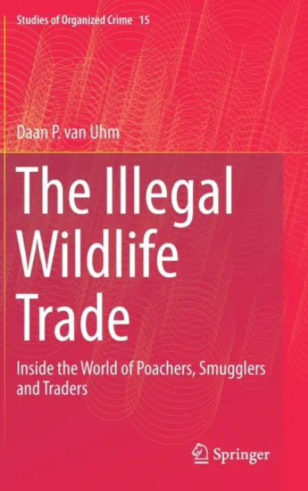 Illegal Wildlife Trade - van Uhm, Daan P.