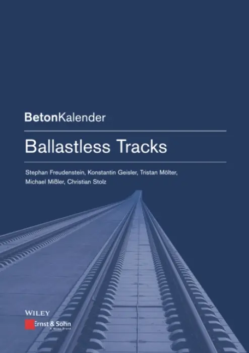 Ballastless Tracks - Freudenstein, Stephan a Geisler, Konstantin a Molter, Tristan a Missler, Michael a Stolz, Christian