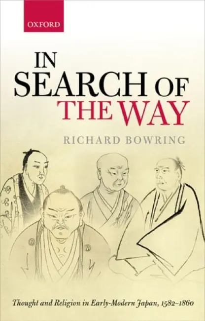 In Search of the Way - Bowring, Richard (Professor Emeritus of Japanese Studies, Professor Emeritus of Japanese Studies, University of Cambridge)